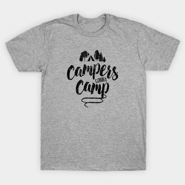 Campers Gonna Camp T-Shirt by directdesign